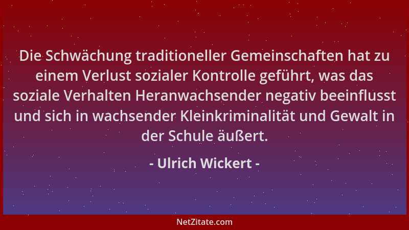 Ulrich Wickert - Die Schwächung traditioneller Gemeinschaften hat zu einem Verlust sozialer Kontrolle geführt, was das sozi...