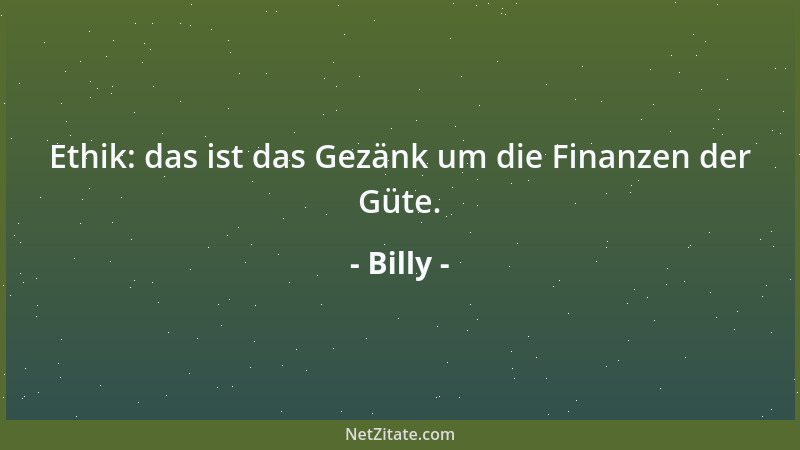 Billy - Zweitausend Jahre Geschichte haben bewiesen, daß Erziehung ein Verlustgeschäft ist....