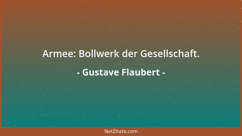 Gustave Flaubert - Armee: Bollwerk der Gesellschaft....