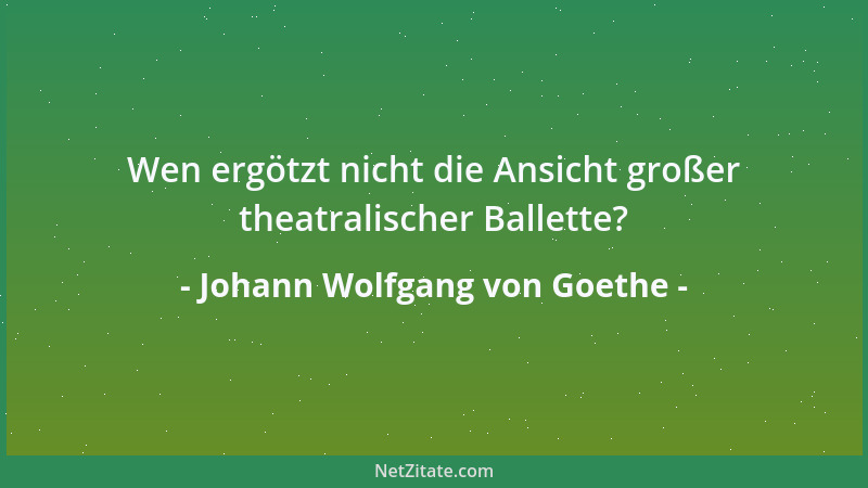 Johann Wolfgang von Goethe - Frei atmen macht das Leben nicht allein....