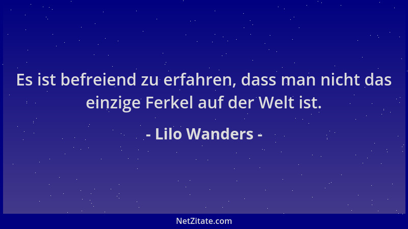 Lilo Wanders - Es ist befreiend zu erfahren, dass man nicht das einzige Ferkel auf der Welt ist....