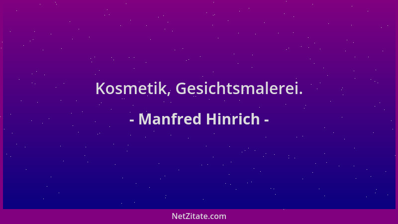 Manfred Hinrich - Kosmetik, Gesichtsmalerei....