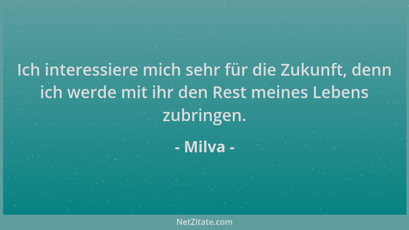 Milva - Ich interessiere mich sehr für die Zukunft, denn ich werde mit ihr den Rest meines Lebens zubringen....