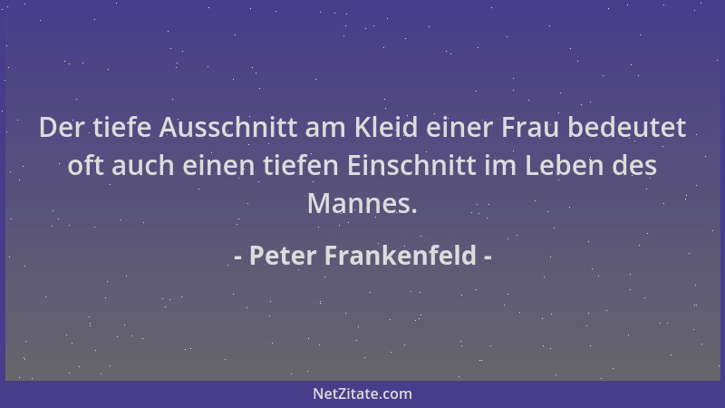 Peter Frankenfeld - Der tiefe Ausschnitt am Kleid einer Frau bedeutet oft auch einen tiefen Einschnitt im Leben des Mannes....
