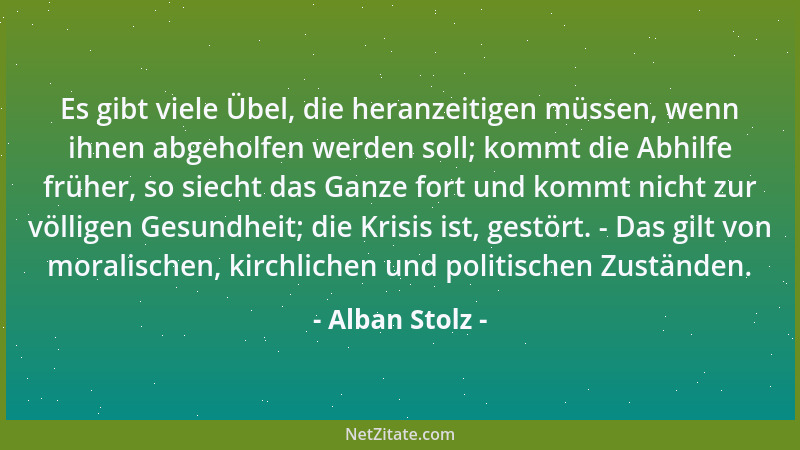 Alban Stolz - Nur wer auf höheres Gut zusteuert, der kann auch das Leid willig annehmen im Vertrauen, daß das Höhere dadurc...