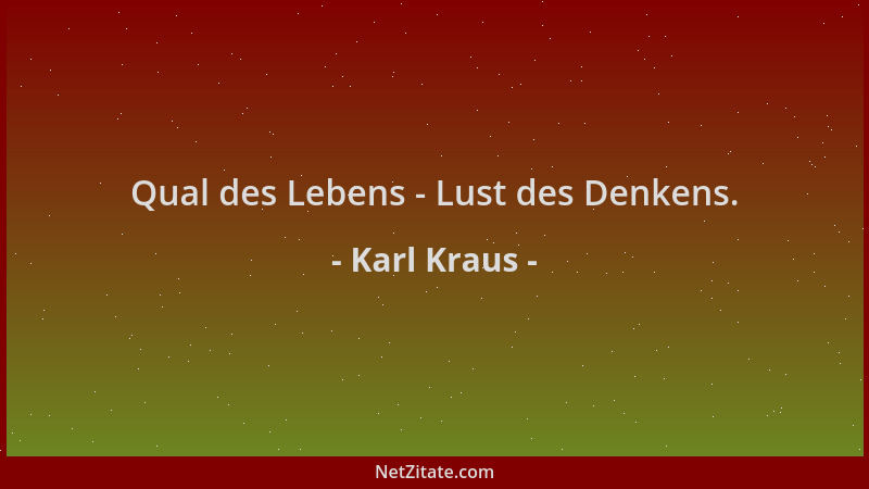 Karl Kraus - Qual des Lebens - Lust des Denkens....