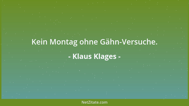 Klaus Klages - Kein Montag ohne Gähn-Versuche....