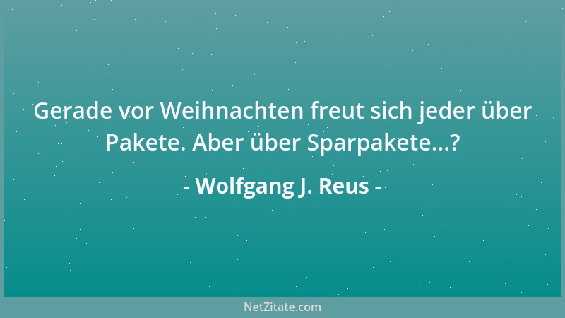 Wolfgang J. Reus - Manche sollten es ihren Gedanken nachmachen und mehr spazierengehen....