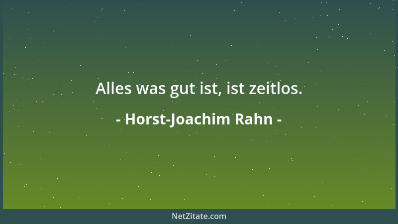 Horst-Joachim Rahn - Alles was gut ist, ist zeitlos....