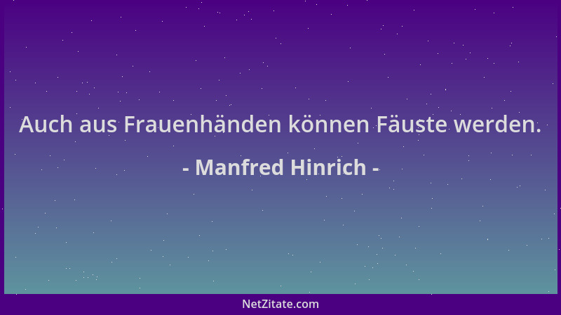 Manfred Hinrich - Auch aus Frauenhänden können Fäuste werden....
