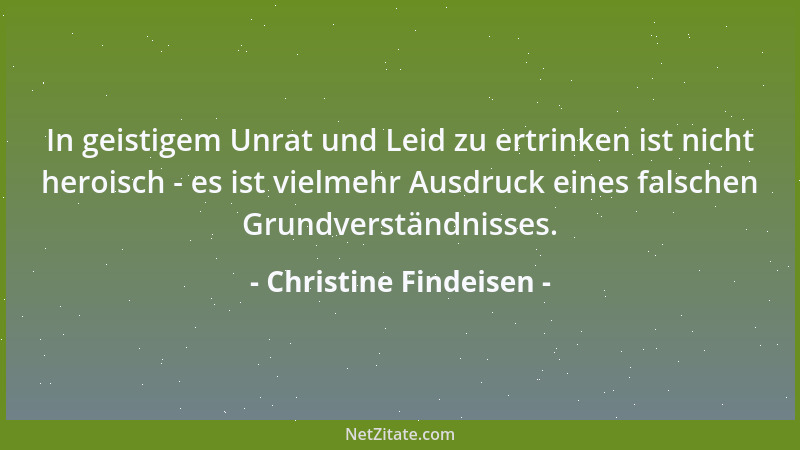 Christine Findeisen - Unter den Tränen einer Frau wird mancher Mann zum Pökelfleisch....