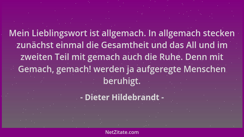 Dieter Hildebrandt - Mein Lieblingswort ist allgemach. In allgemach stecken zunächst einmal die Gesamtheit und das All und...