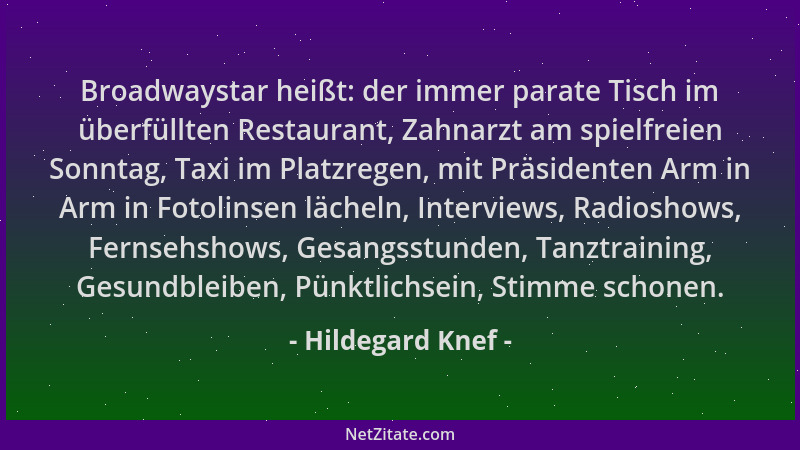 Hildegard Knef - Broadwaystar heißt: der immer parate Tisch im überfüllten Restaurant, Zahnarzt am spielfreien Sonntag, Tax...