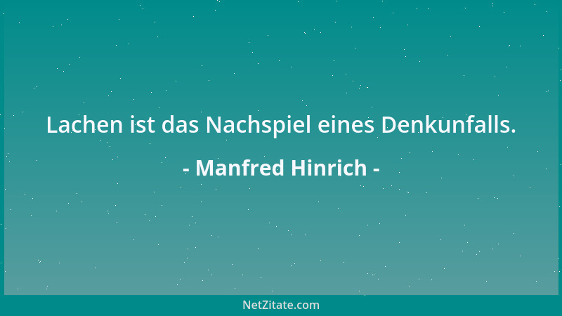 Manfred Hinrich - Lachen ist das Nachspiel eines Denkunfalls....
