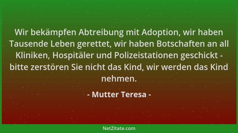 Mutter Teresa - Wir bekämpfen Abtreibung mit Adoption, wir haben Tausende Leben gerettet, wir haben Botschaften an all Klin...
