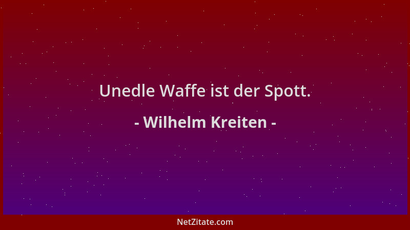 Wilhelm Kreiten - Unedle Waffe ist der Spott....