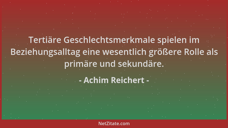 Achim Reichert - Tertiäre Geschlechtsmerkmale spielen im Beziehungsalltag eine wesentlich größere Rolle als primäre und sek...