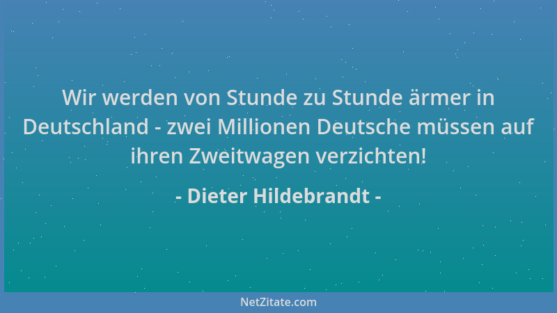Dieter Hildebrandt - Wir werden von Stunde zu Stunde ärmer in Deutschland - zwei Millionen Deutsche müssen auf ihren Zweitw...