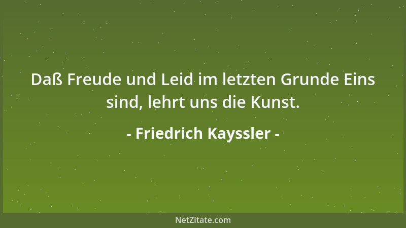 Friedrich Kayssler - Wir sehnen uns immer danach, in Ruhe verharren zu dürfen. Aber ich glaube, die Fähigkeit, wahrhaftig w...