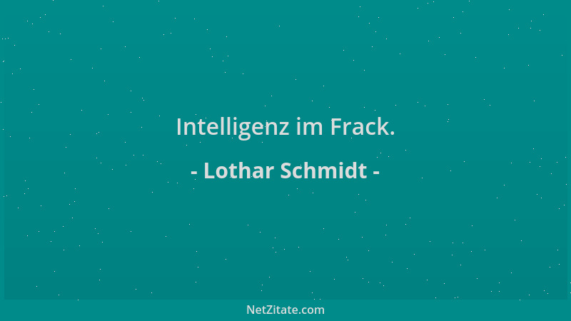 Lothar Schmidt - Intelligenz im Frack....