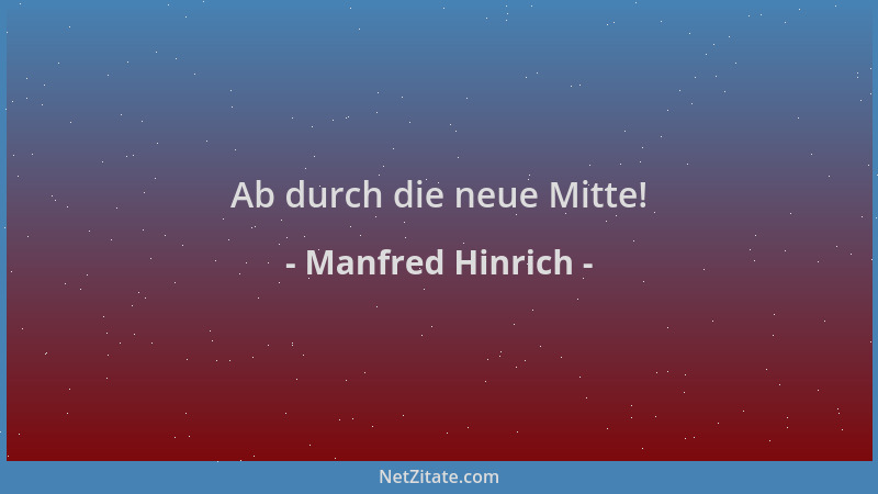Manfred Hinrich - Ab durch die neue Mitte!...