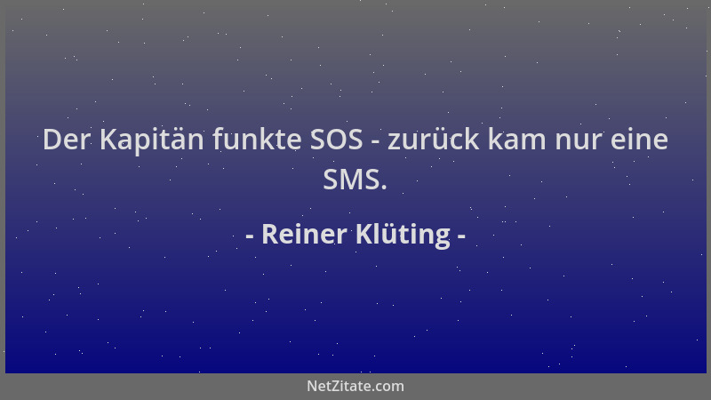 Reiner Klüting - Der Kapitän funkte SOS - zurück kam nur eine SMS....