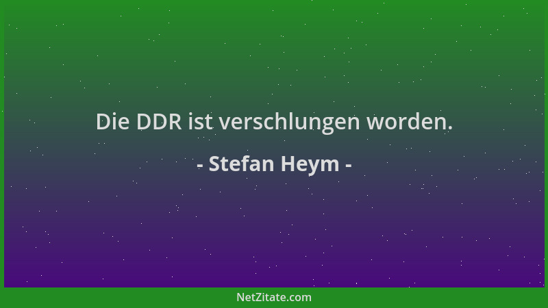 Stefan Heym - Die DDR ist verschlungen worden....