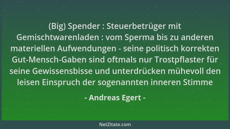 Andreas Egert - (Big) Spender : Steuerbetrüger mit Gemischtwarenladen : vom Sperma bis zu anderen materiellen Aufwendungen...