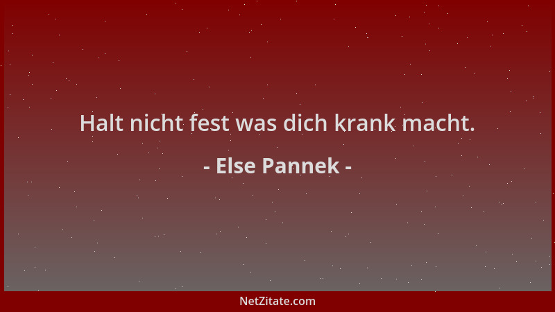 Else Pannek - Halt nicht fest was dich krank macht....