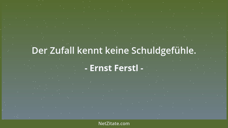 Ernst Ferstl - Der Zufall kennt keine Schuldgefühle....