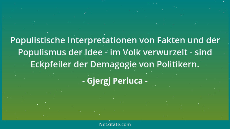 Gjergj Perluca - Populistische Interpretationen von Fakten und der Populismus der Idee - im Volk verwurzelt - sind Eckpfeil...