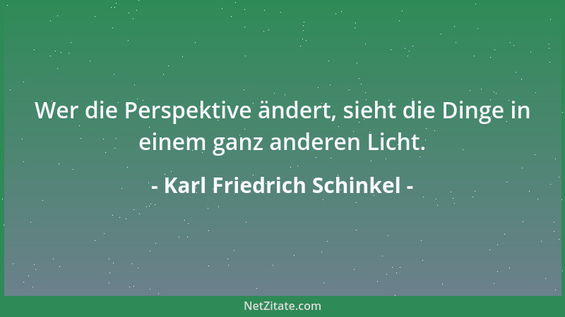 Karl Friedrich Schinkel - Wer die Perspektive ändert, sieht die Dinge in einem ganz anderen Licht....