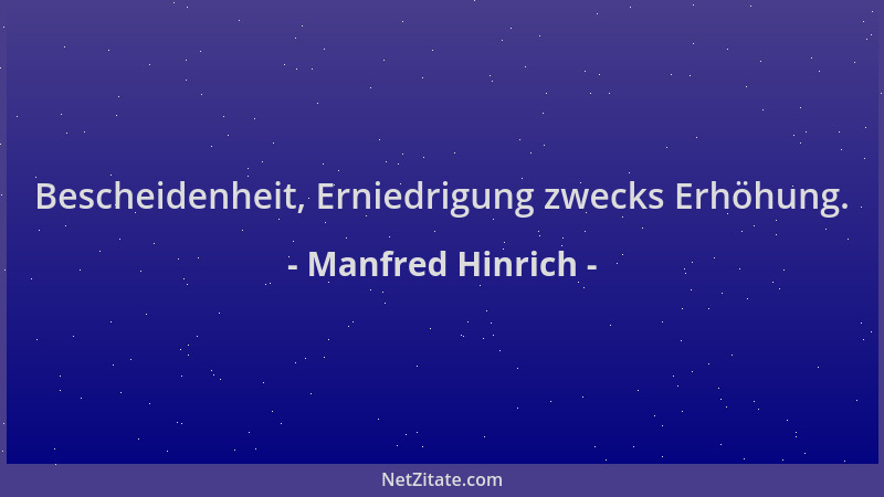 Manfred Hinrich - Bescheidenheit, Erniedrigung zwecks Erhöhung....