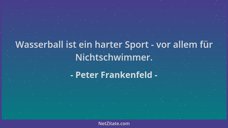 Peter Frankenfeld - Wasserball ist ein harter Sport - vor allem für Nichtschwimmer....