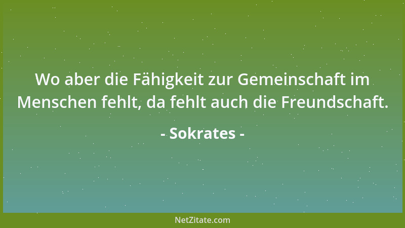 Sokrates - Alle Menschen sind sterblich. Du bist ein Mensch, also bist du sterblich....