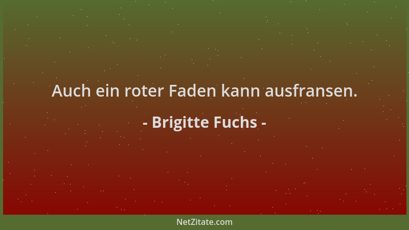 Brigitte Fuchs - Auch ein roter Faden kann ausfransen....