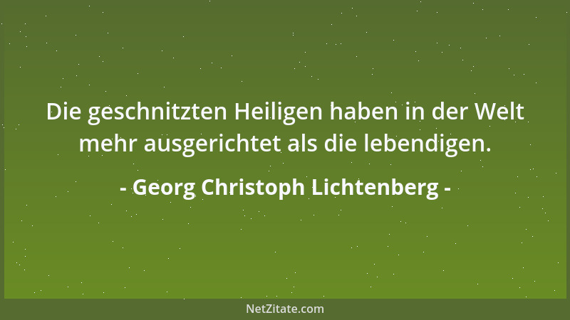 Georg Christoph Lichtenberg - Und predigt mit milder stiller Wut die alleinseligmachende Kraft des katholischen Glaubens....
