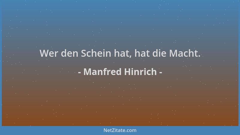 Manfred Hinrich - Wer den Schein hat, hat die Macht....