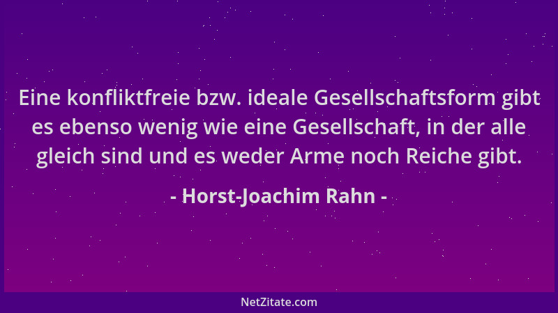 Horst-Joachim Rahn - Eine konfliktfreie bzw. ideale Gesellschaftsform gibt es ebenso wenig wie eine Gesellschaft, in der al...