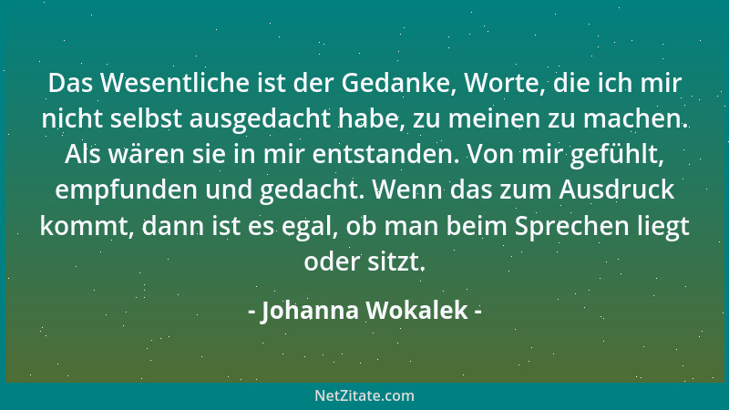 Johanna Wokalek - Das Wesentliche ist der Gedanke, Worte, die ich mir nicht selbst ausgedacht habe, zu meinen zu machen. Al...