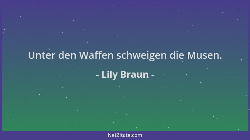 Lily Braun - Unter den Waffen schweigen die Musen....