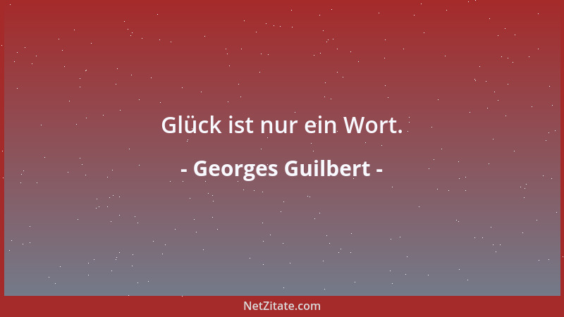 Georges Guilbert - Glück ist nur ein Wort....
