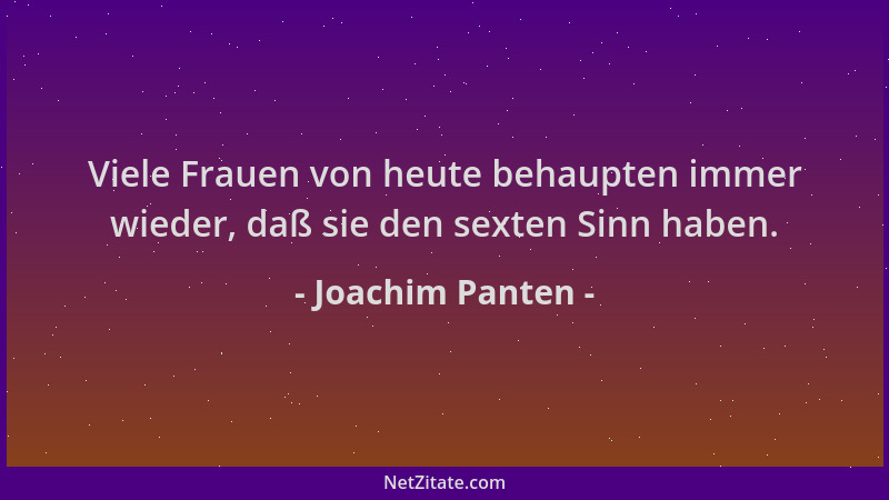 Joachim Panten - Viele Frauen von heute behaupten immer wieder, daß sie den sexten Sinn haben....