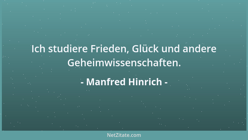 Manfred Hinrich - Ich studiere Frieden, Glück und andere Geheimwissenschaften....