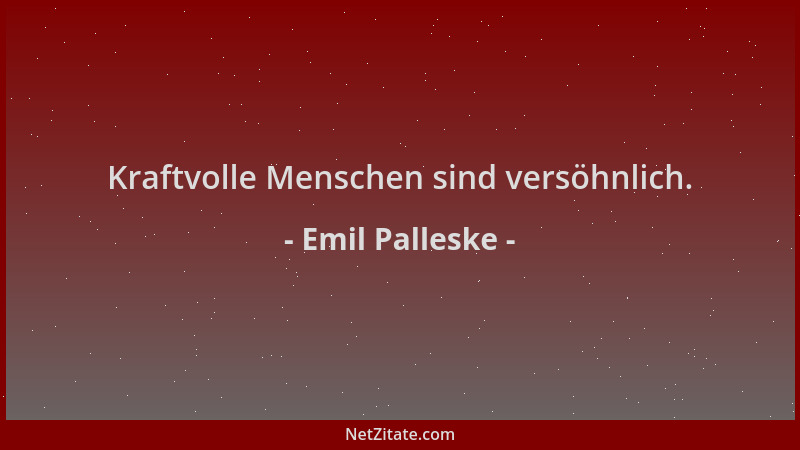 Emil Palleske - Kraftvolle Menschen sind versöhnlich....
