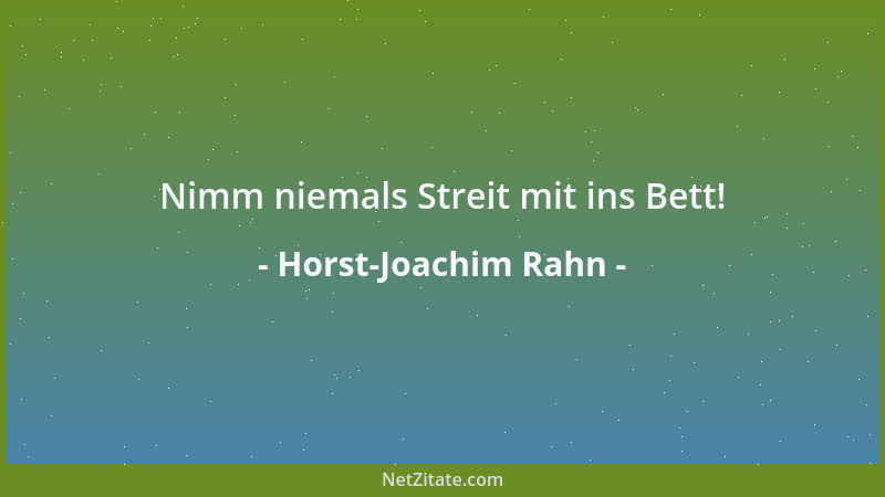 Horst-Joachim Rahn - Nimm niemals Streit mit ins Bett!...