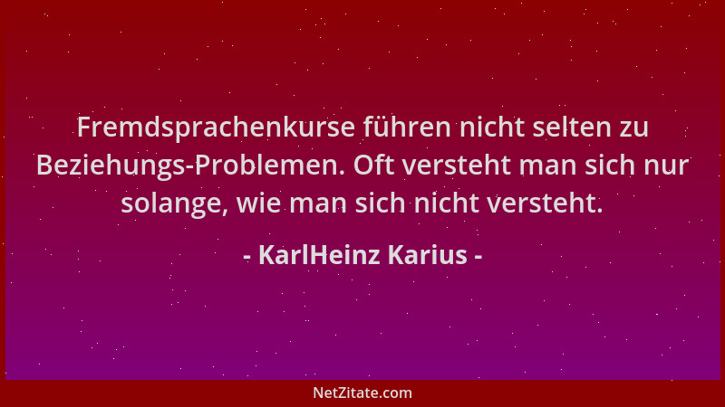 KarlHeinz Karius - Fremdsprachenkurse führen nicht selten zu Beziehungs-Problemen. Oft versteht man sich nur solange, wie m...