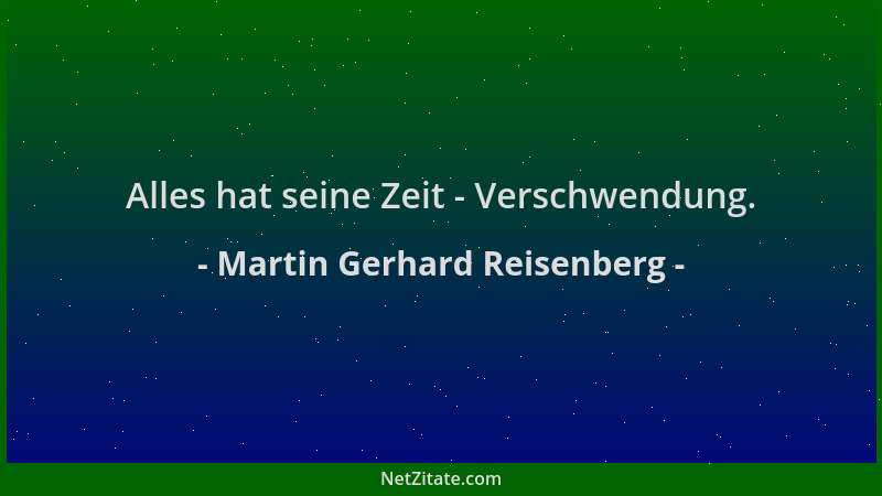Martin Gerhard Reisenberg - Alles hat seine Zeit - Verschwendung....