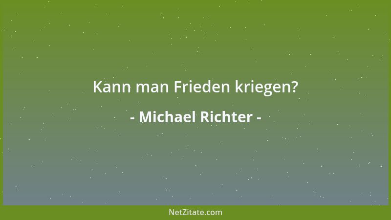 Michael Richter - Kann man Frieden kriegen?...