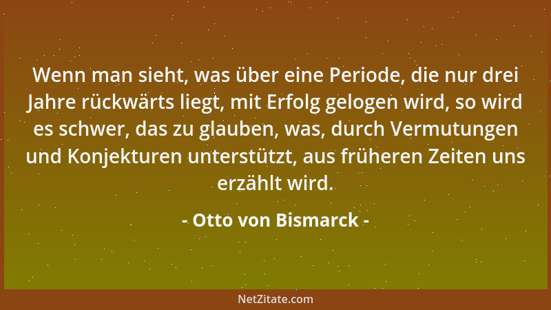 Otto von Bismarck - Ich kämpfe grundsätzlich in mir gegen jede düstre Ansicht der Zukunft, wenn ich ihrer auch nicht immer...